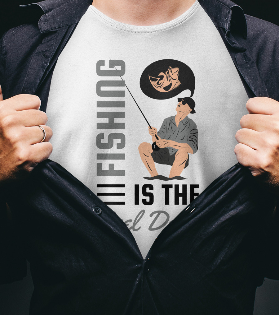 Fishing Is The Reel Deal Angler With Catch Dreaming Of Fish T-Shirt