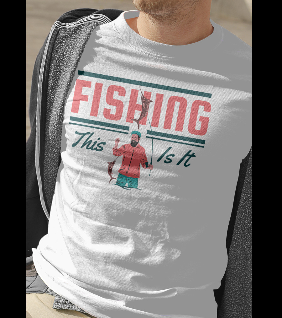 FISHING This Is It T-Shirt