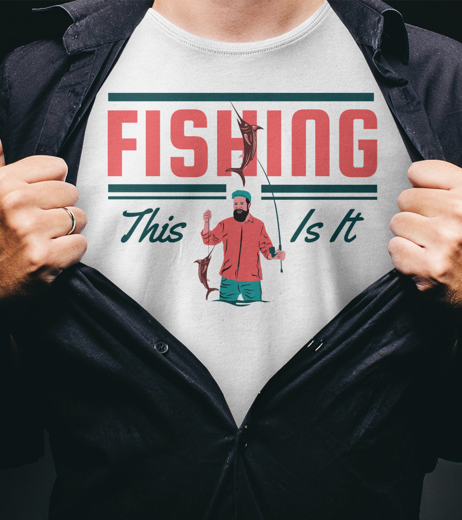 FISHING This Is It T-Shirt