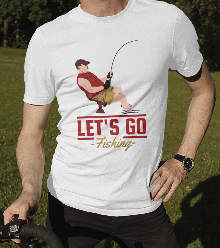 LET'S GO FISHING T-Shirt