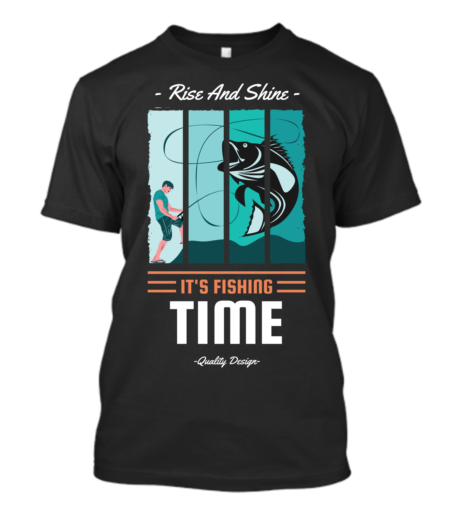 Rise And Shine It's Fishing Time Quality T-Shirt