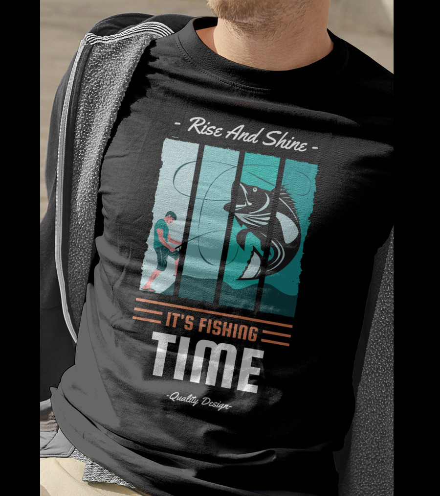 Rise And Shine It's Fishing Time Quality T-Shirt