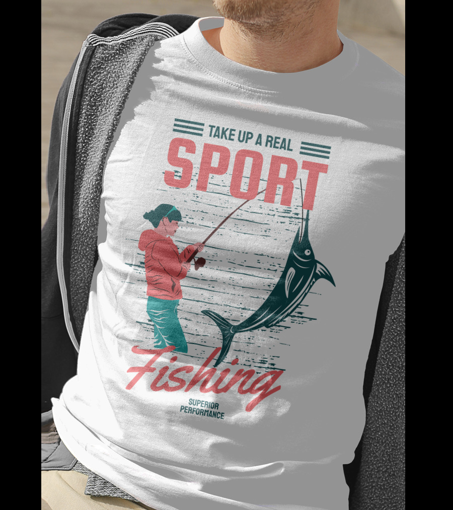 Take Up A Real Sport Fishing Superior Performance T-Shirt