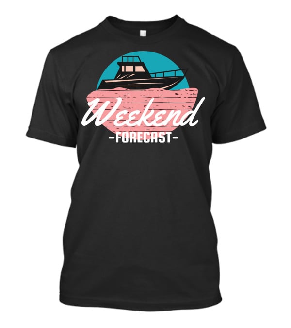 Weekend Forecast Boat On Water T-Shirt