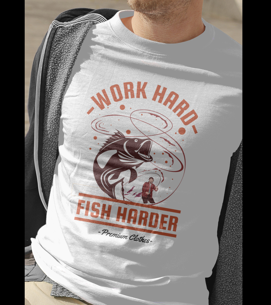 Work Hard Fish Harder Premium Clothes T-Shirt