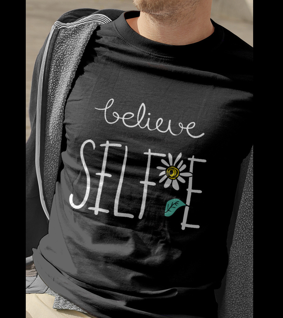 Believe In Your Selfie Hashtag With Whimsical Flower Drawing T-Shirt