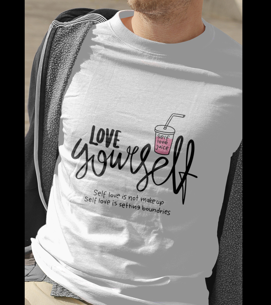 Love Yourself Self Love Juice Setting Boundaries T-Shirt