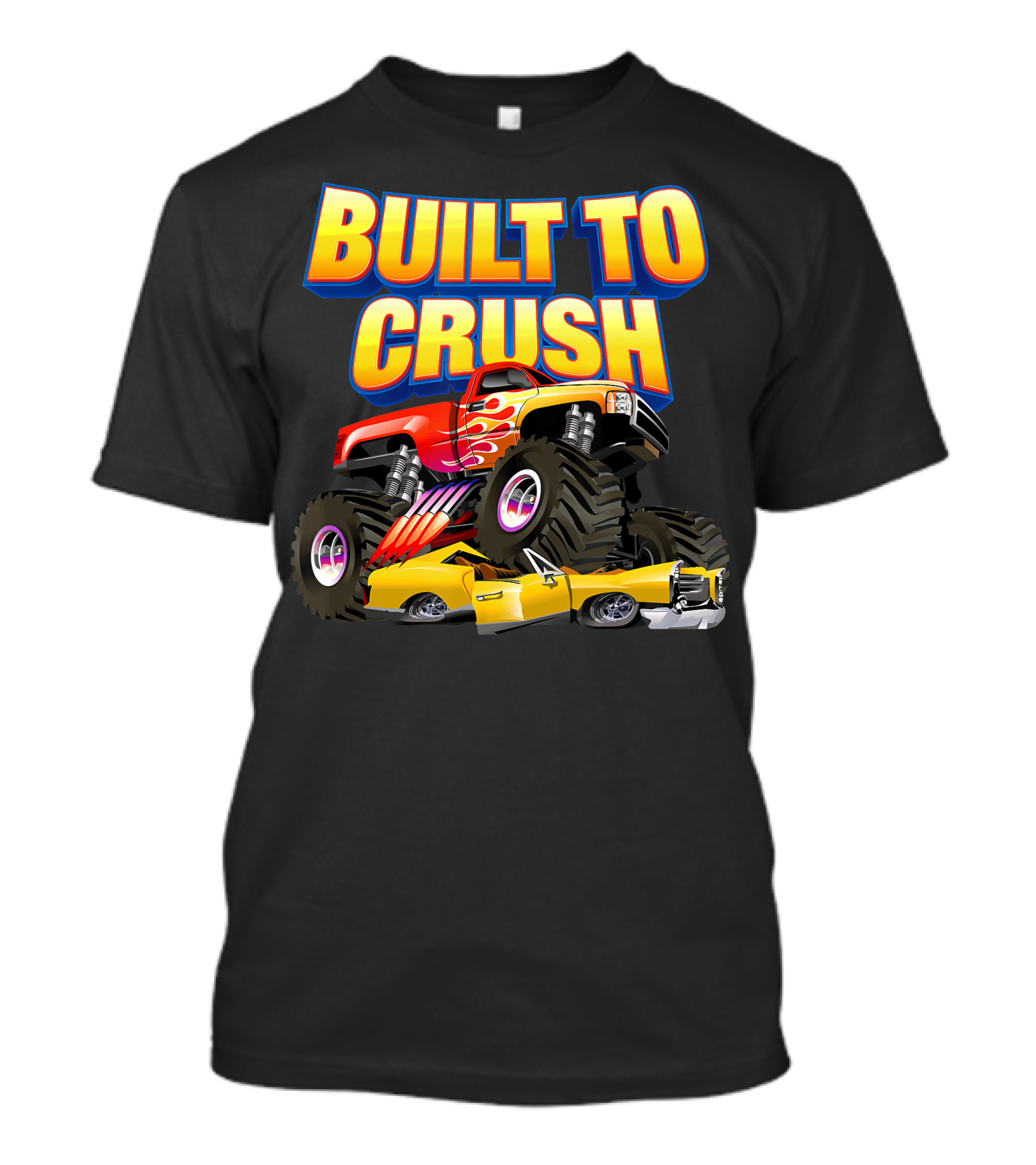 BUILT TO CRUSH Monster Truck Flames Crushing Yellow Car T-Shirt