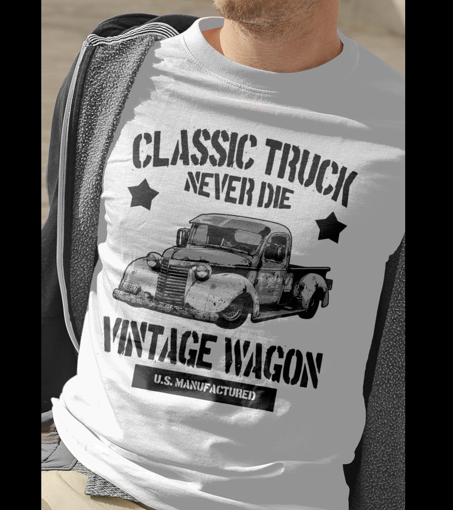 Classic Truck Never Die Vintage Wagon U.S. Manufactured T-Shirt