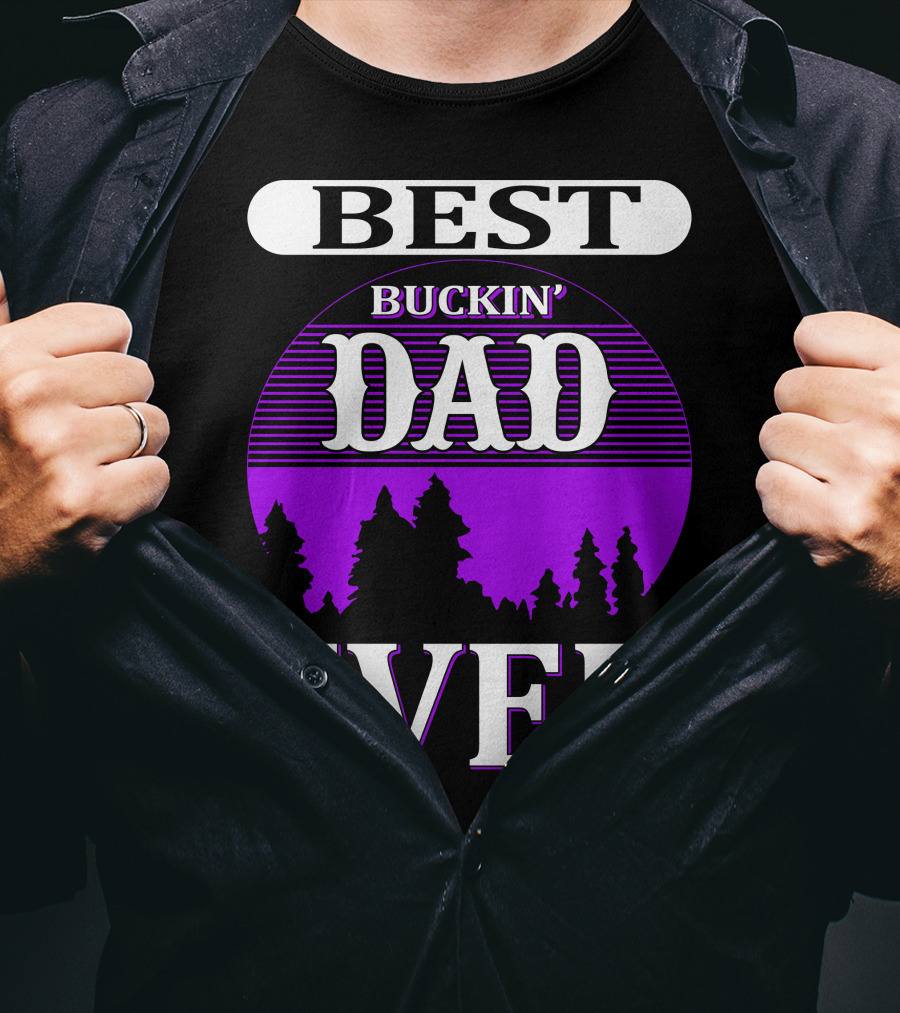 Best Buckin' Dad Ever Hunting Background T-Shirt
