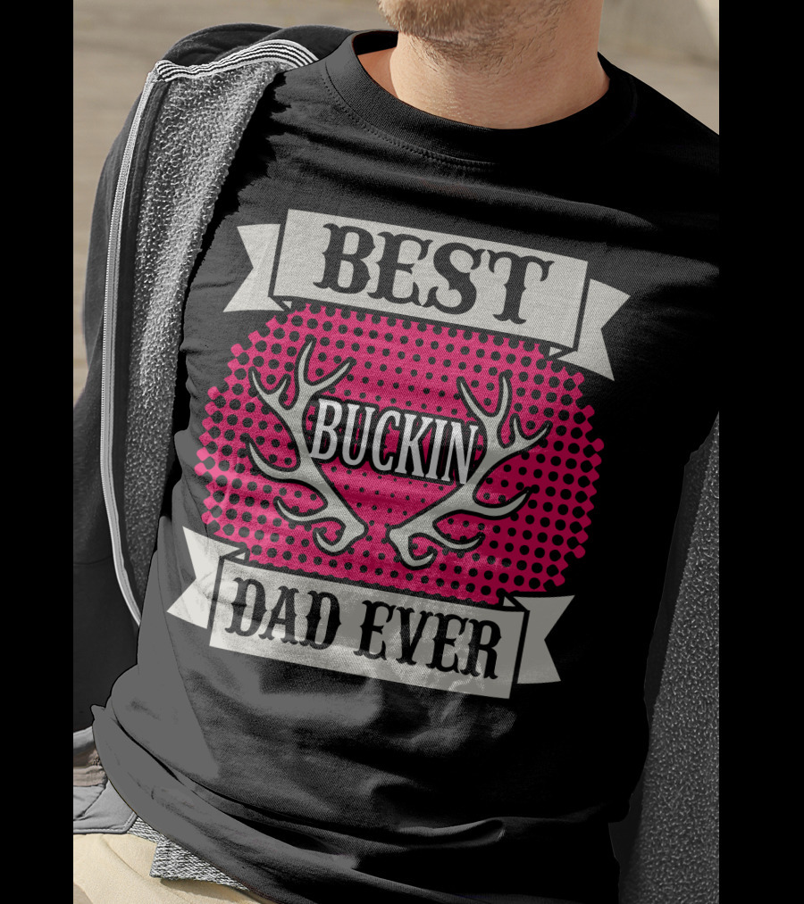 Best Buckin Dad Ever T-Shirt