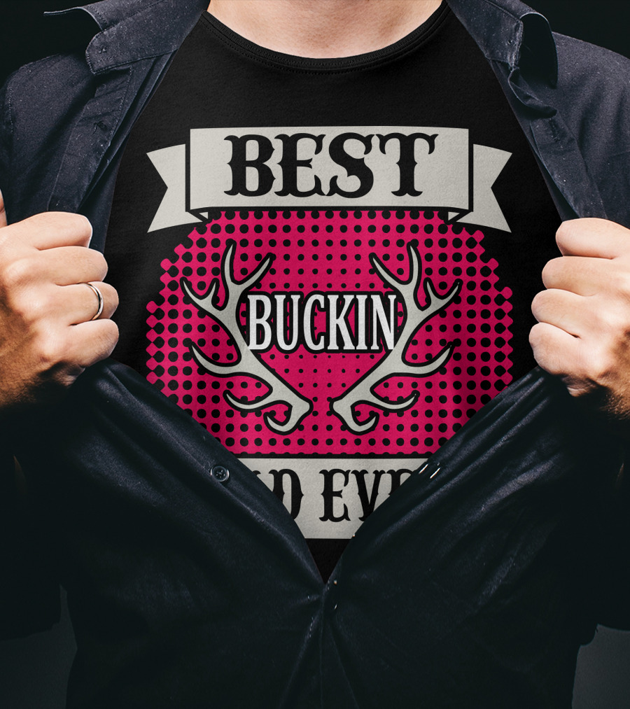 Best Buckin Dad Ever T-Shirt