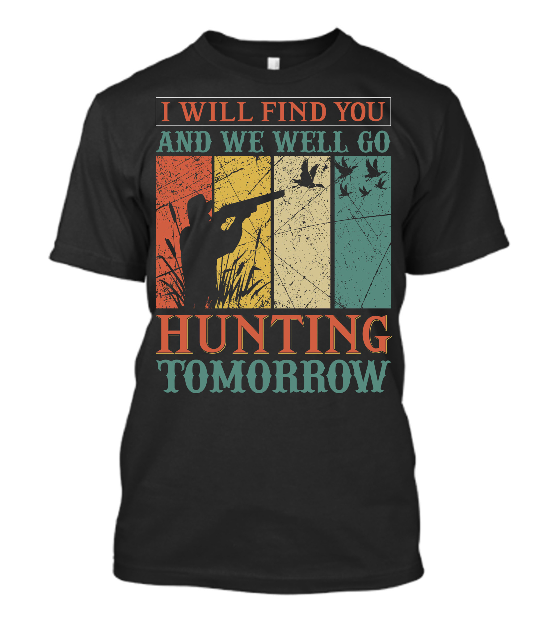 I Will Find You And We Will Go Hunting Tomorrow T-Shirt