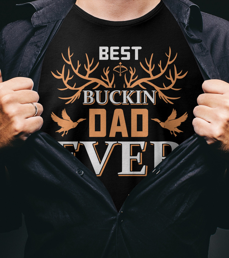 BEST BUCKIN DAD EVER Hunting Antlers And Ducks T-Shirt