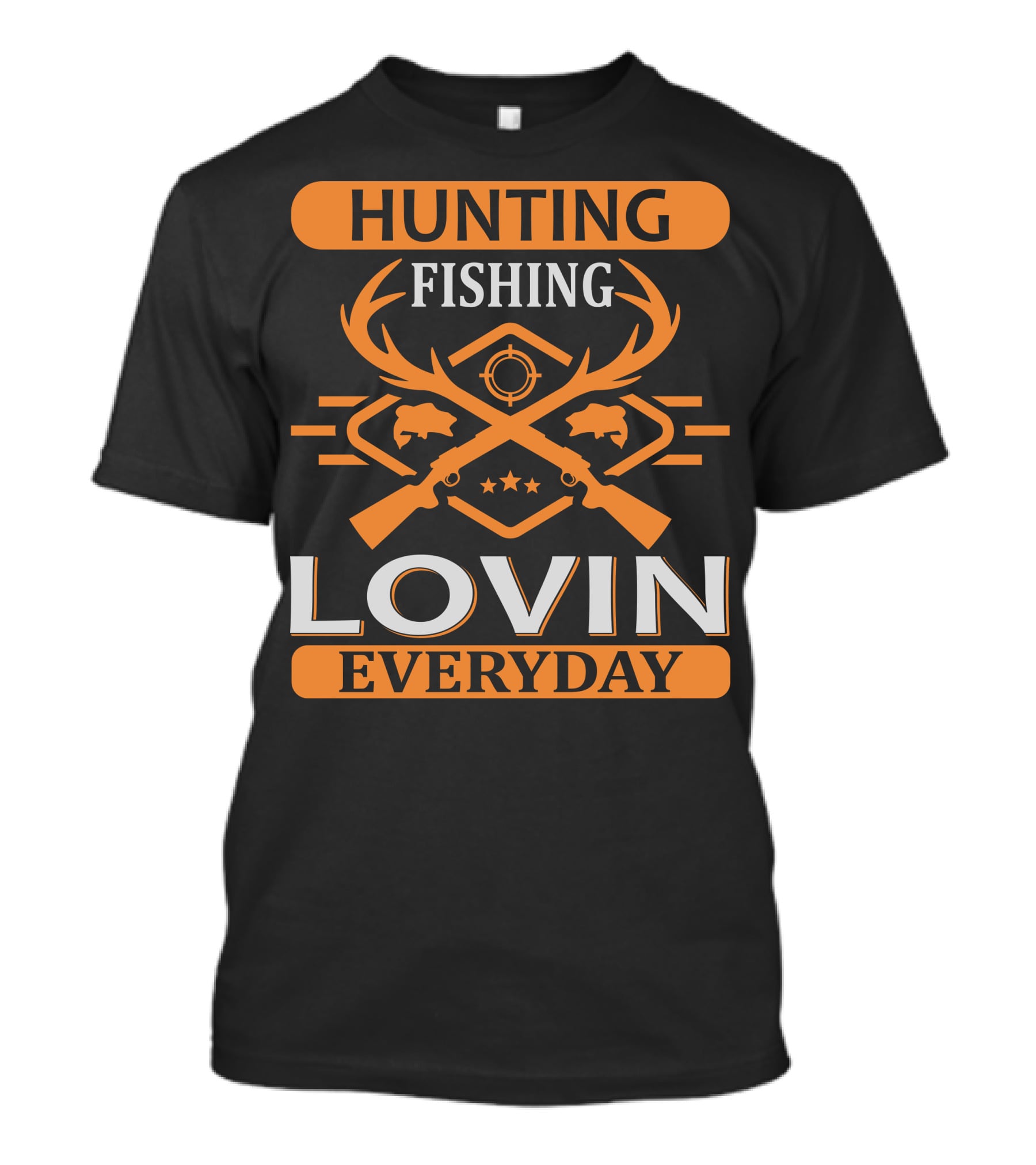 Hunting Fishing Lovin Everyday T-Shirt