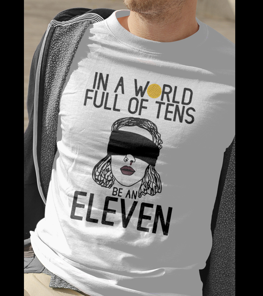 In A World Full Of Tens Be An Eleven Blindfolded Woman Subtle Artistic T-Shirt