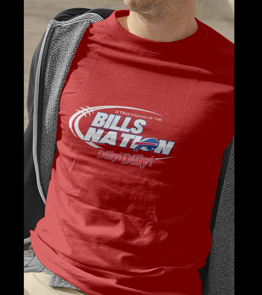A True Friend Of The Bills Nation Dilly! Dilly! T-Shirt