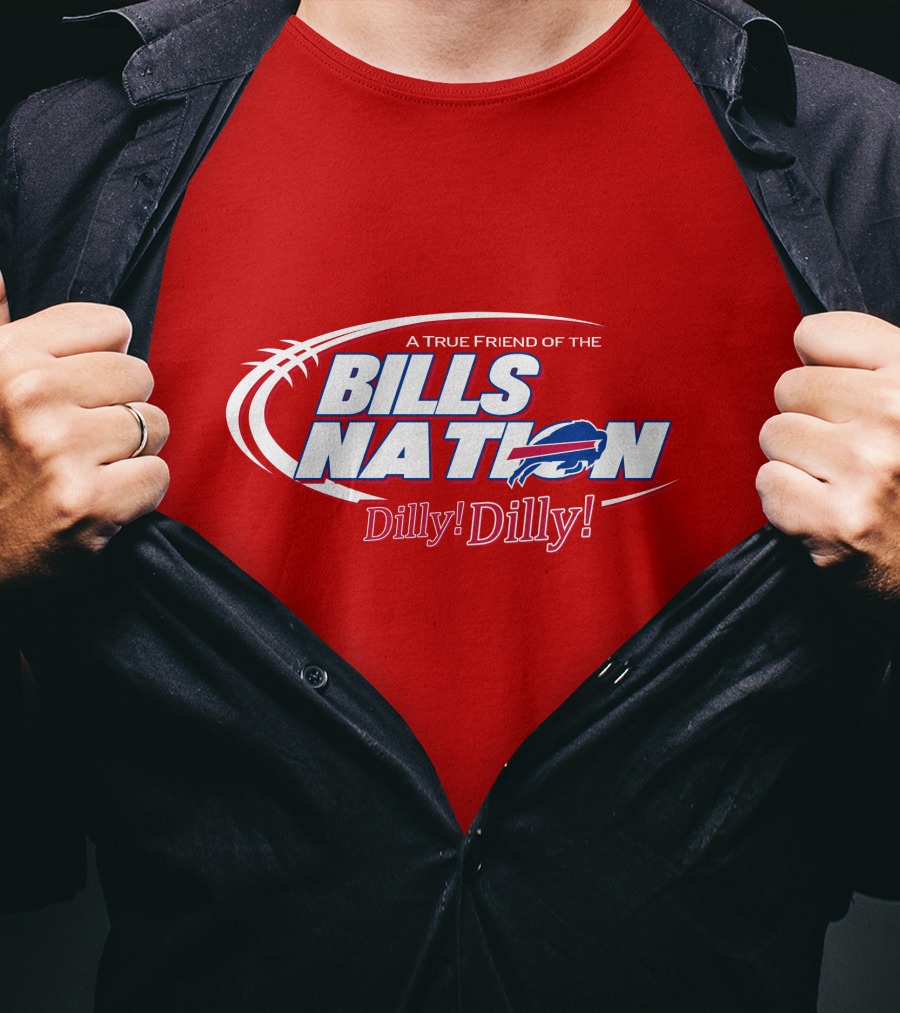 A True Friend Of The Bills Nation Dilly! Dilly! T-Shirt