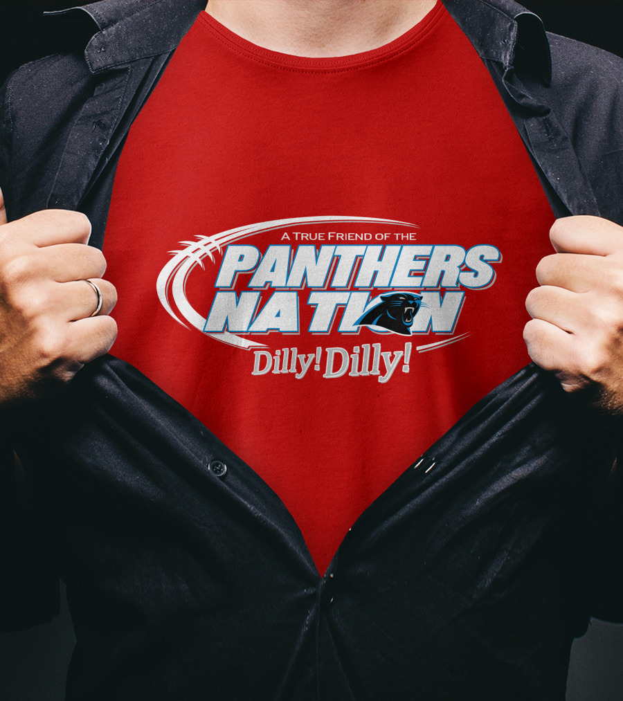 A True Friend Of The Panthers Nation Dilly! Dilly! T-Shirt