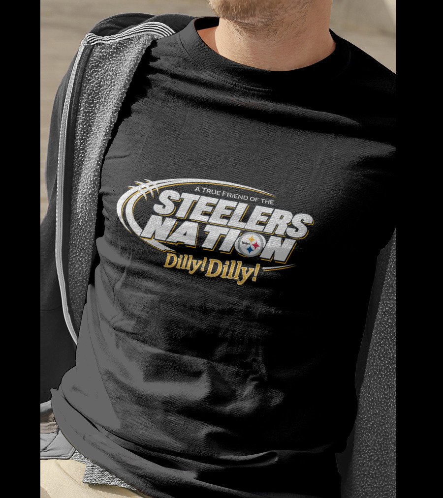 A True Friend Of The Steelers Nation Dilly! Dilly! T-Shirt