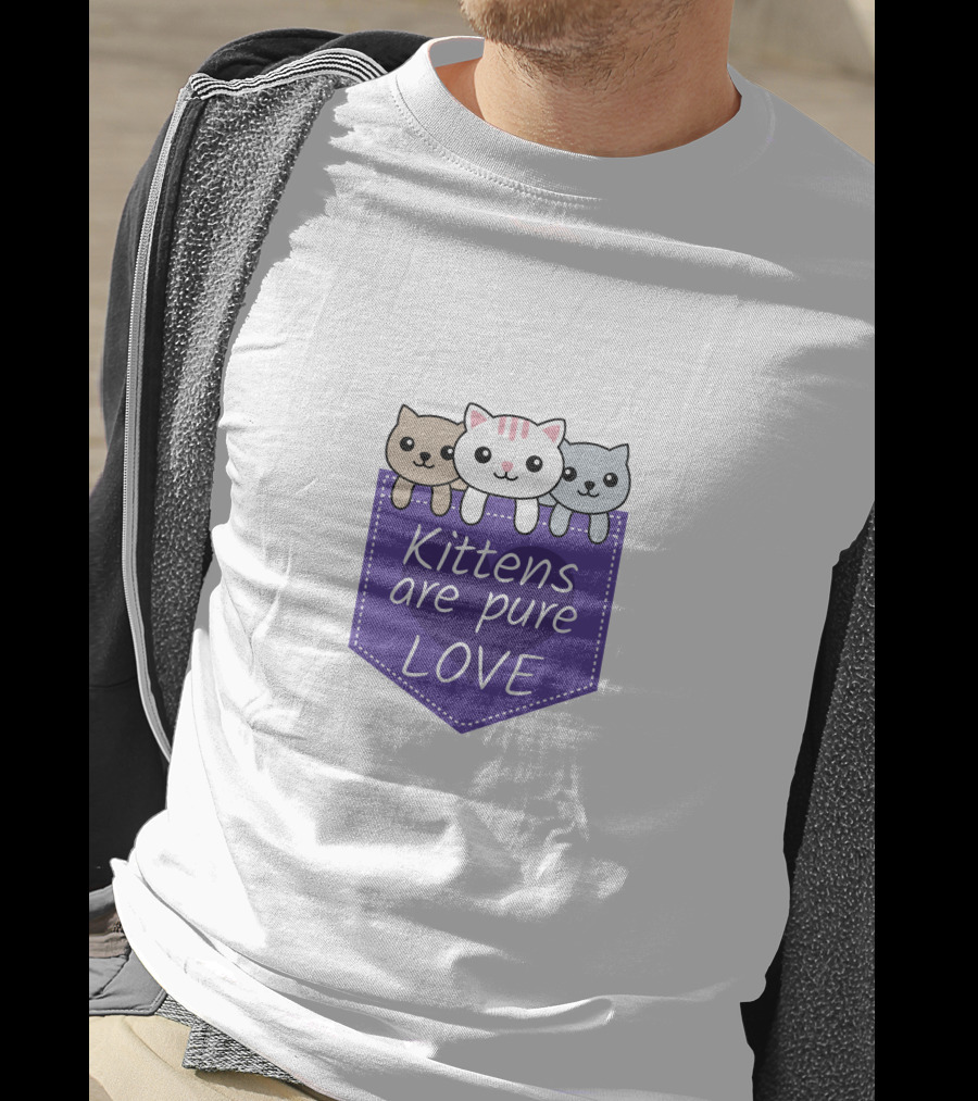 Kittens Are Pure Love Cute Cats In A Pocket T-Shirt