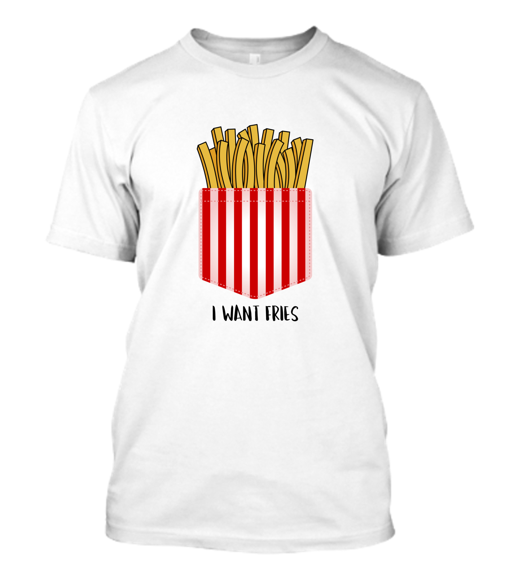 I Want Fries In The Pocket T-Shirt