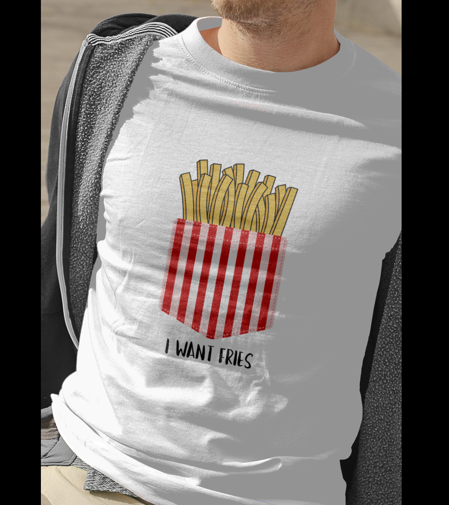 I Want Fries In The Pocket T-Shirt