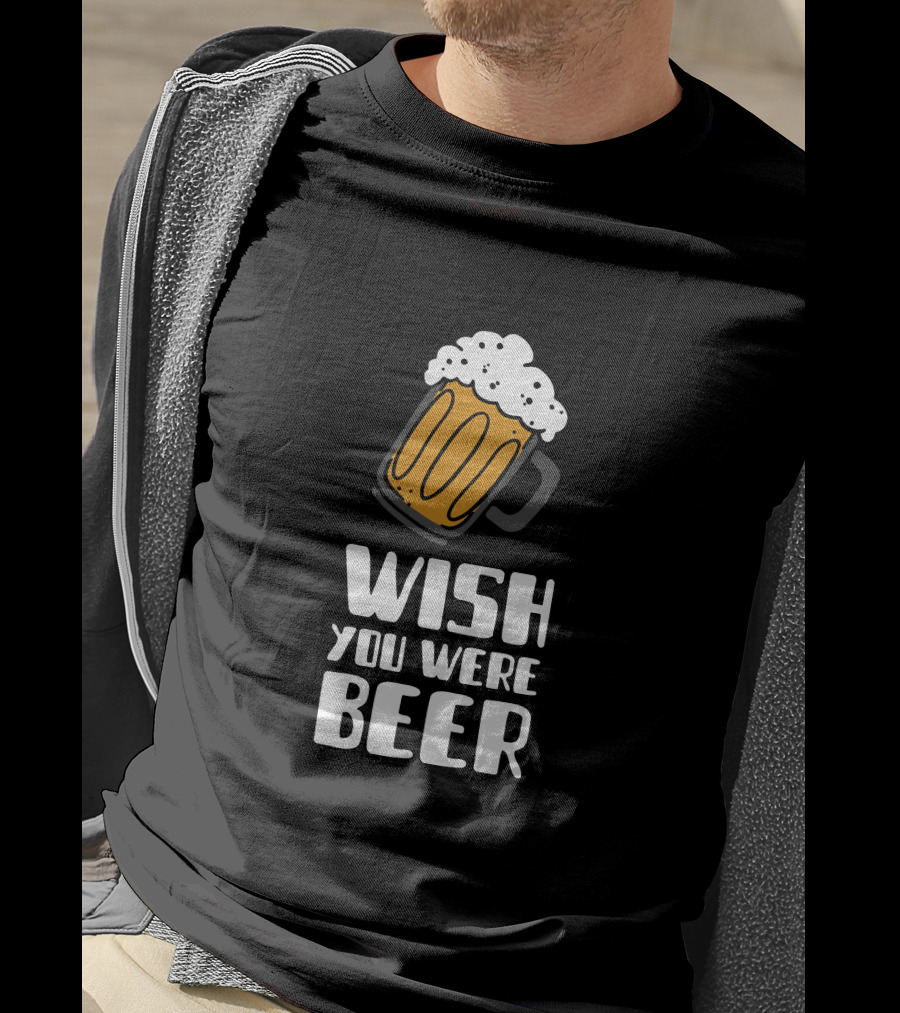Wish You Were Beer T-Shirt