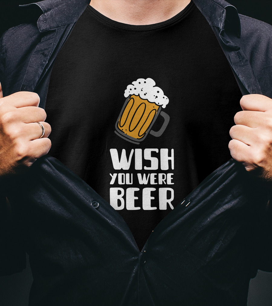 Wish You Were Beer T-Shirt