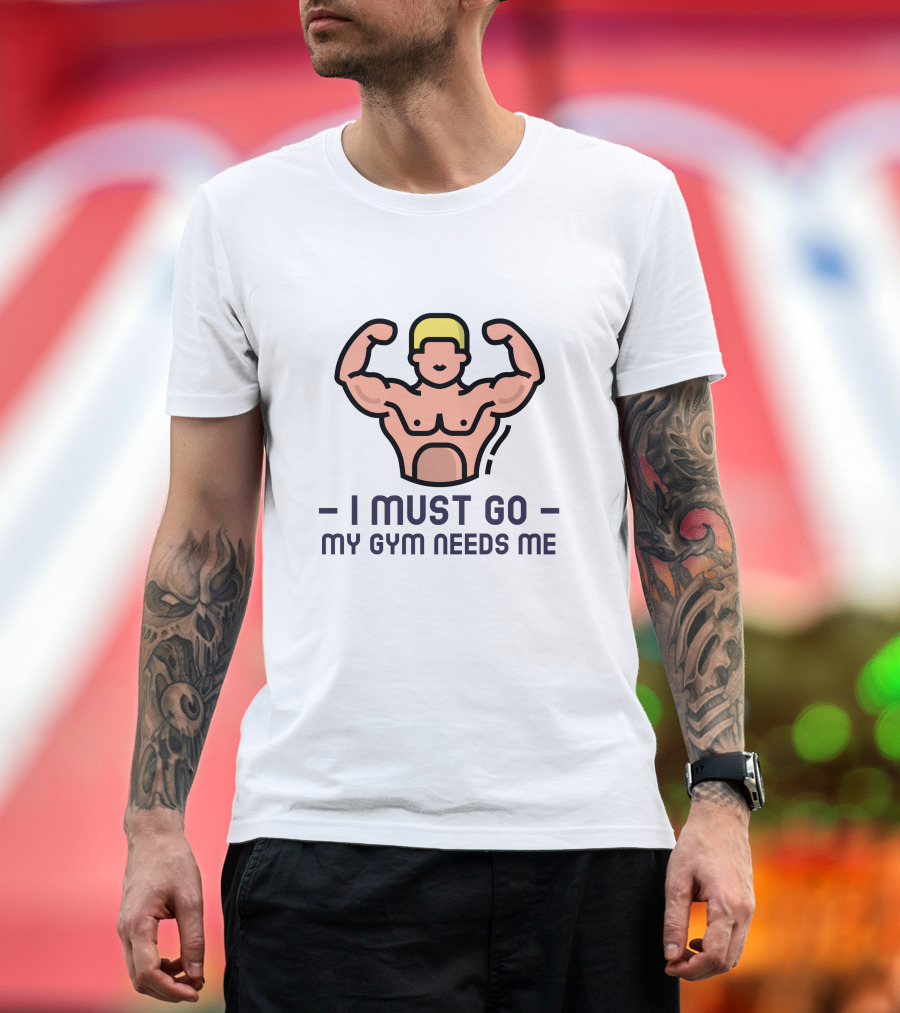 I Must Go My Gym Needs Me Muscular Flexing Figure T-Shirt