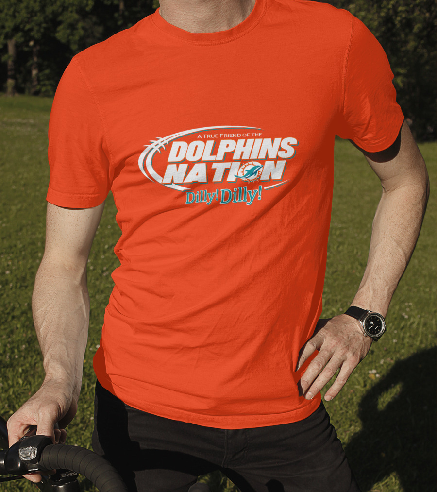 A True Friend Of The Dolphins Nation Dilly Dilly T-Shirt