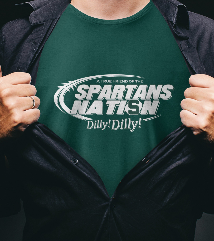 A True Friend Of The Spartans Nation Dilly Dilly T-Shirt