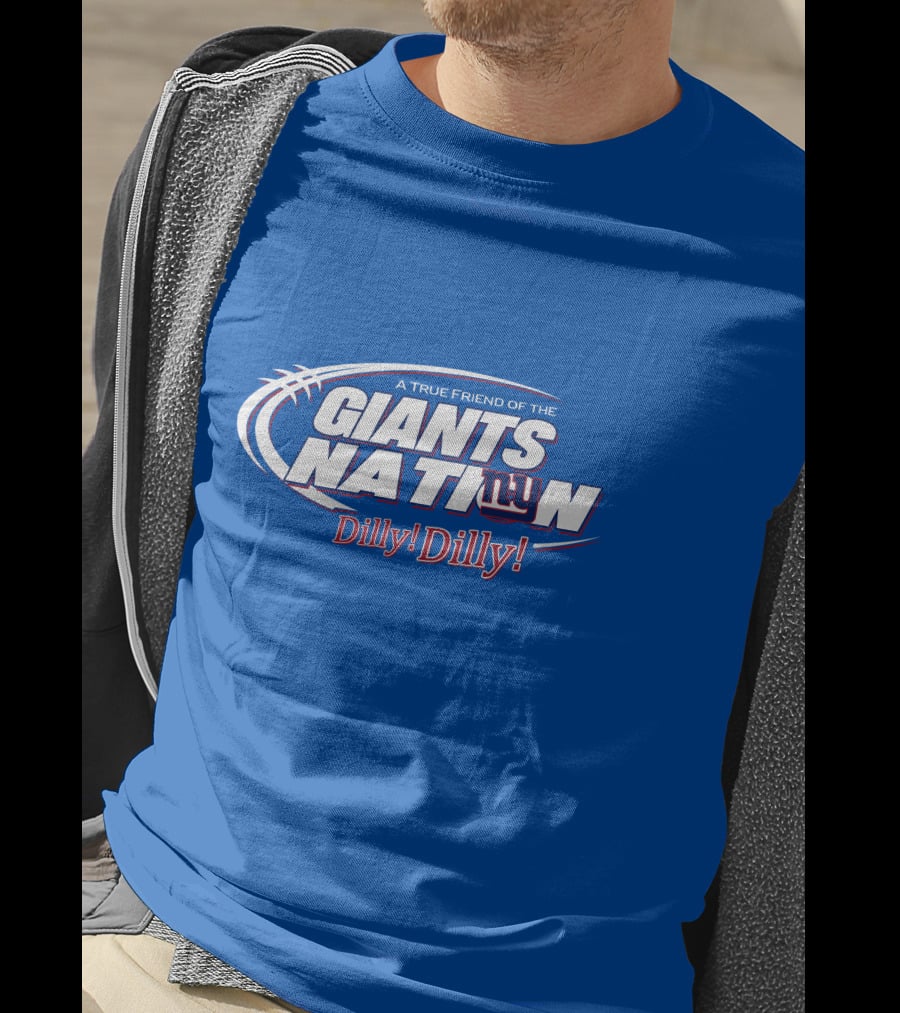 A True Friend Of The Giants Nation Dilly Dilly Giants NY T-Shirt