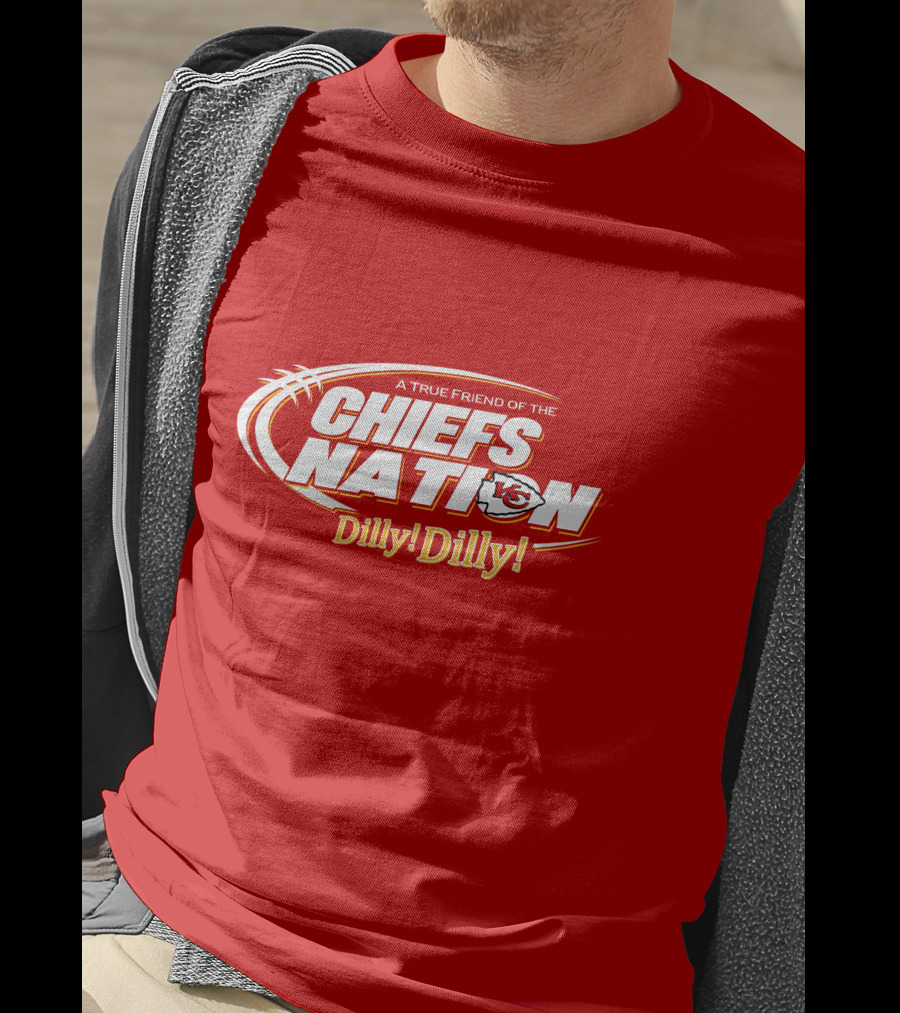 A True Friend Of The Chiefs Nation Dilly Dilly T-Shirt