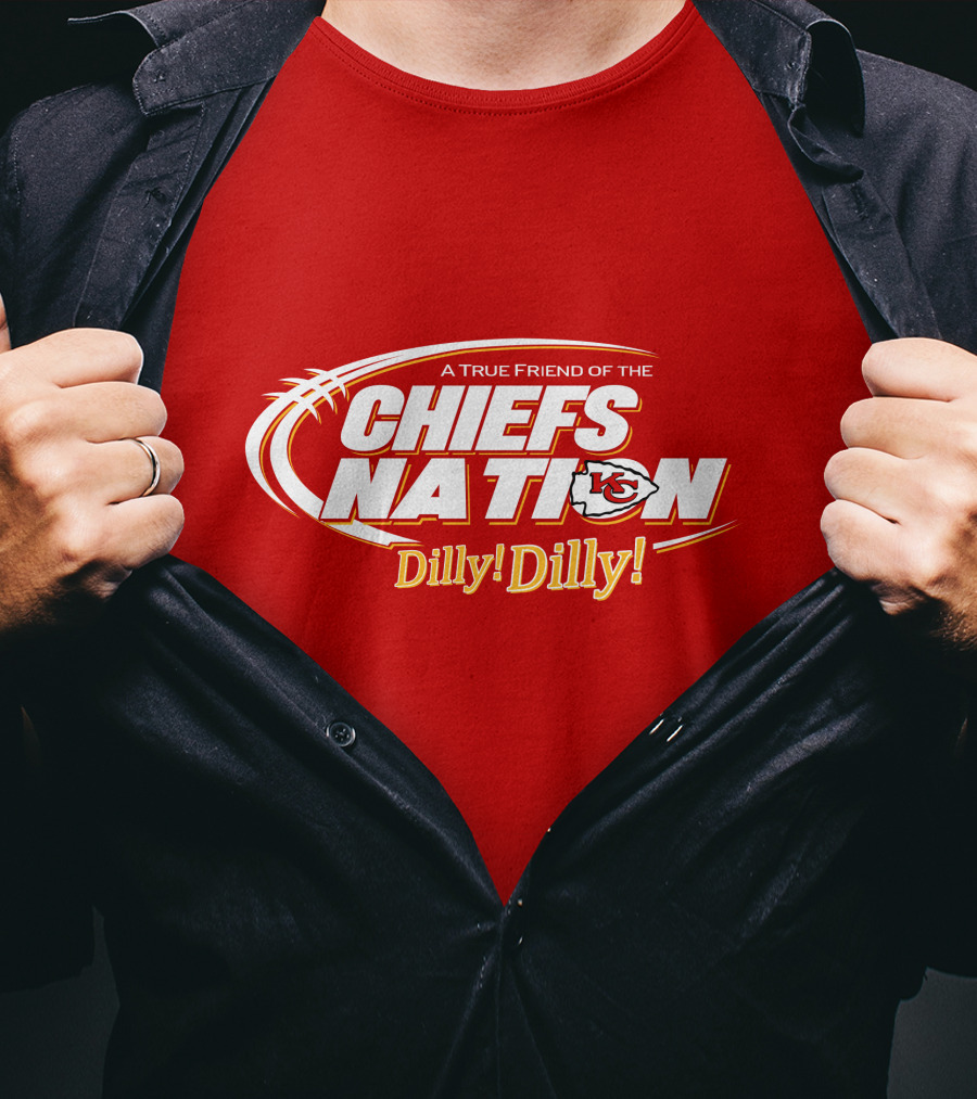 A True Friend Of The Chiefs Nation Dilly Dilly T-Shirt