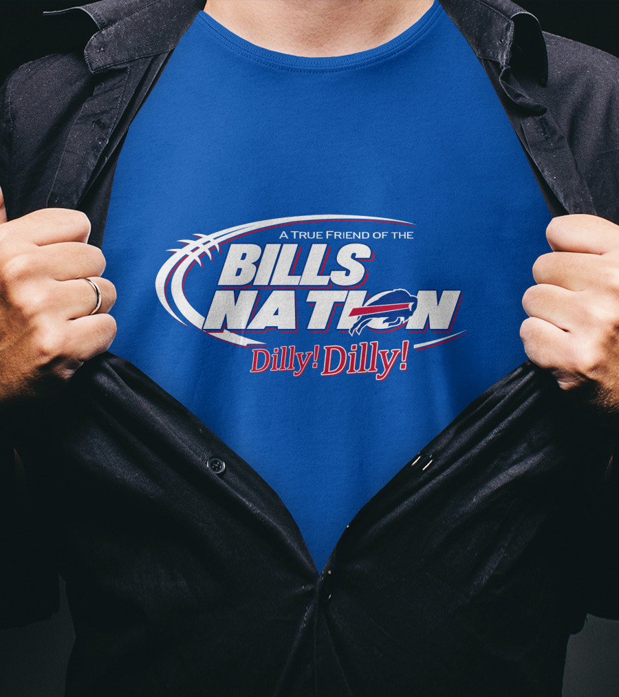 A True Friend Of The Bills Nation Dilly Dilly T-Shirt