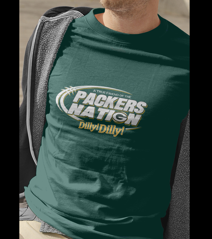 A True Friend Of The Packers Nation Dilly Dilly T-Shirt