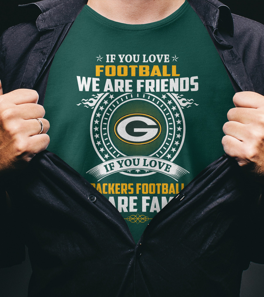 If You Love Green Bay Packers Football We Are Friends Family Packers Football T-Shirt
