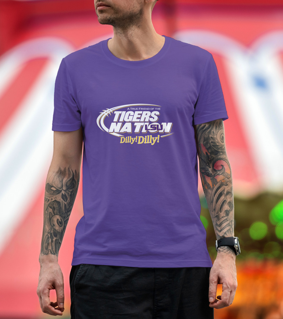 A True Friend Of The LSU Tigers Nation Dilly Dilly T-Shirt