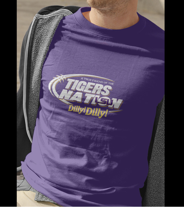 A True Friend Of The LSU Tigers Nation Dilly Dilly T-Shirt