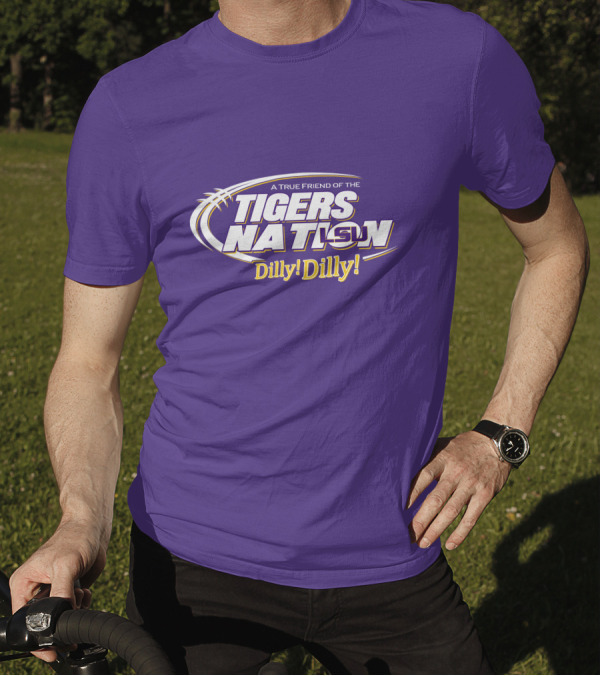 A True Friend Of The LSU Tigers Nation Dilly Dilly T-Shirt