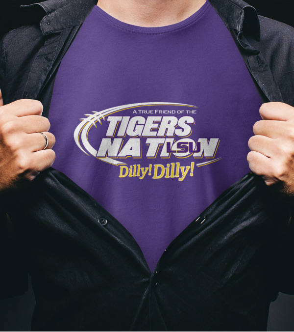 A True Friend Of The LSU Tigers Nation Dilly Dilly T-Shirt