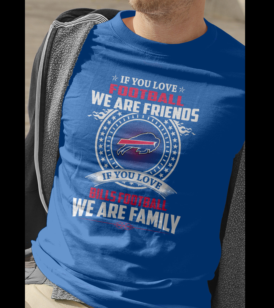 If You Love Bills Football We Are Family Buffalo T-Shirt