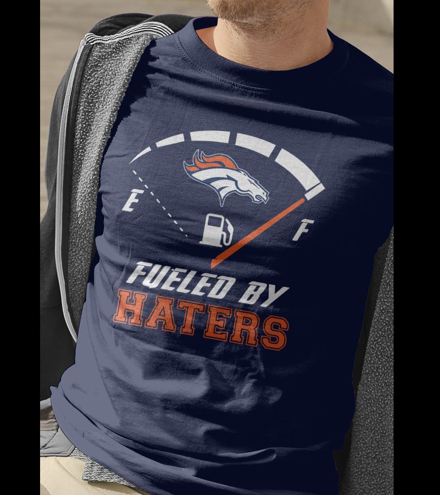 Denver Broncos Fueled By Haters Fuel Gauge T-Shirt