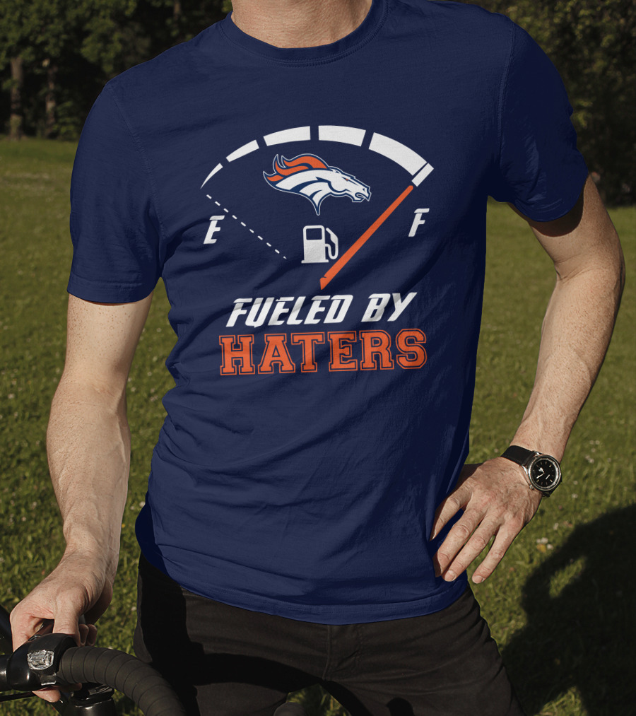 Denver Broncos Fueled By Haters Fuel Gauge T-Shirt