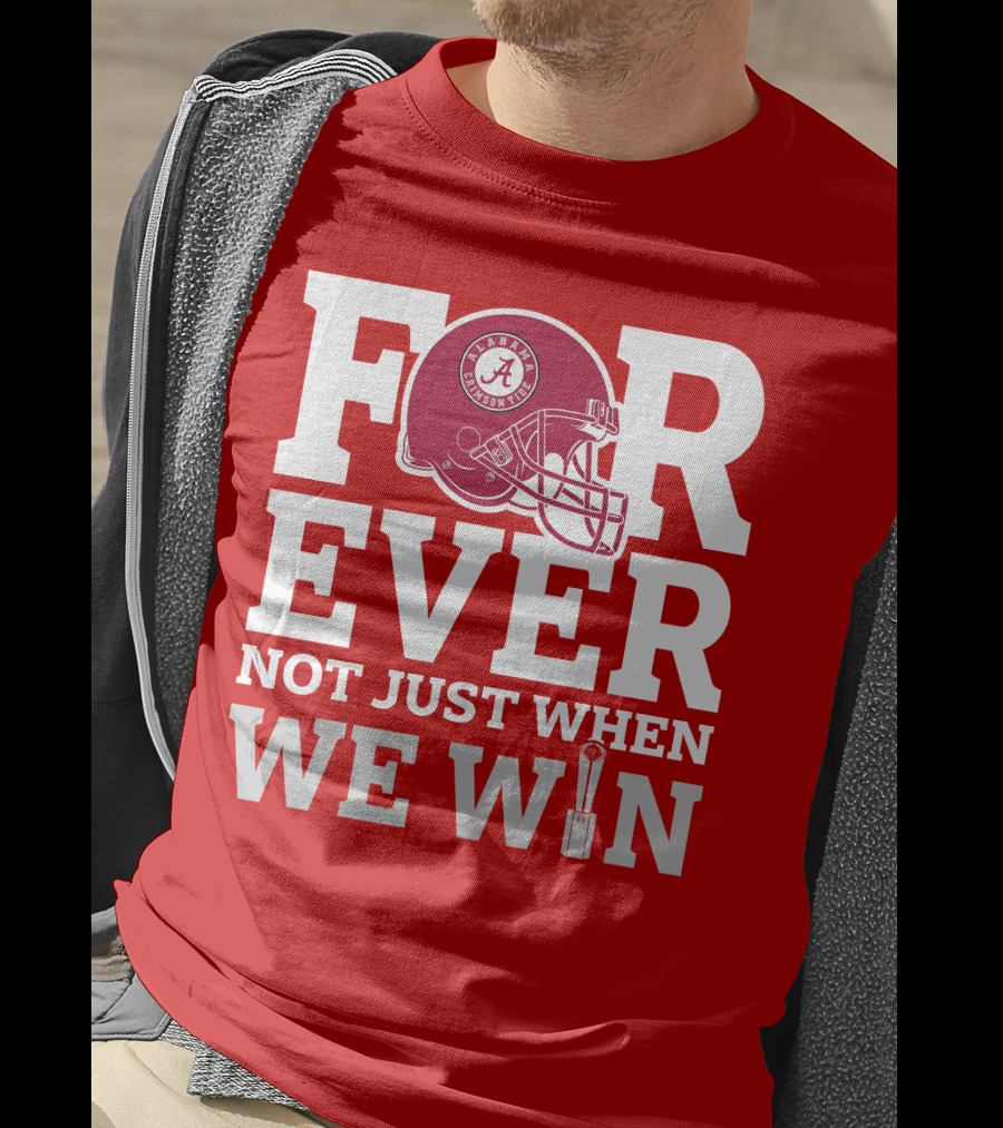 Alabama Crimson Tide Forever Not Just When We Win Football Helmet T-Shirt