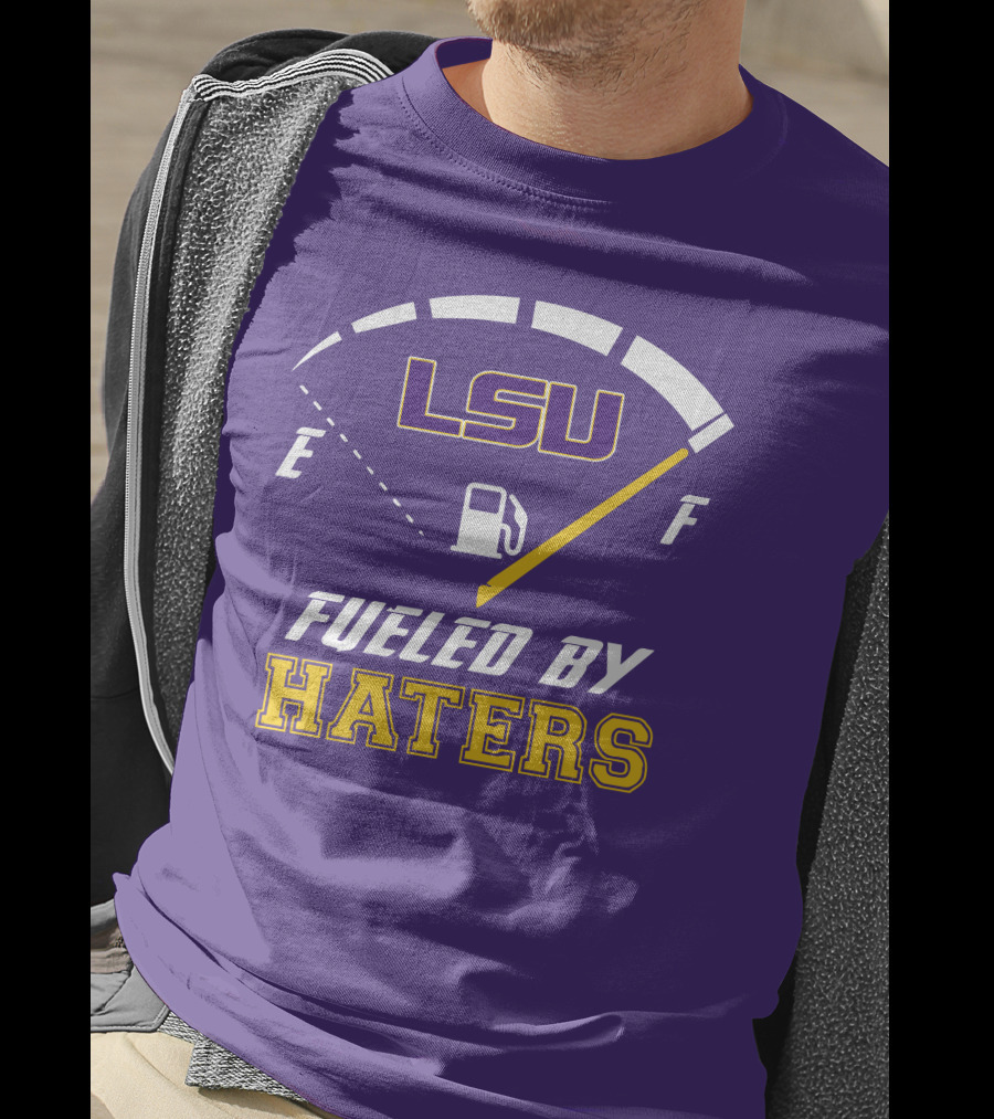 LSU Tigers Fueled By Haters Fuel Gauge T-Shirt