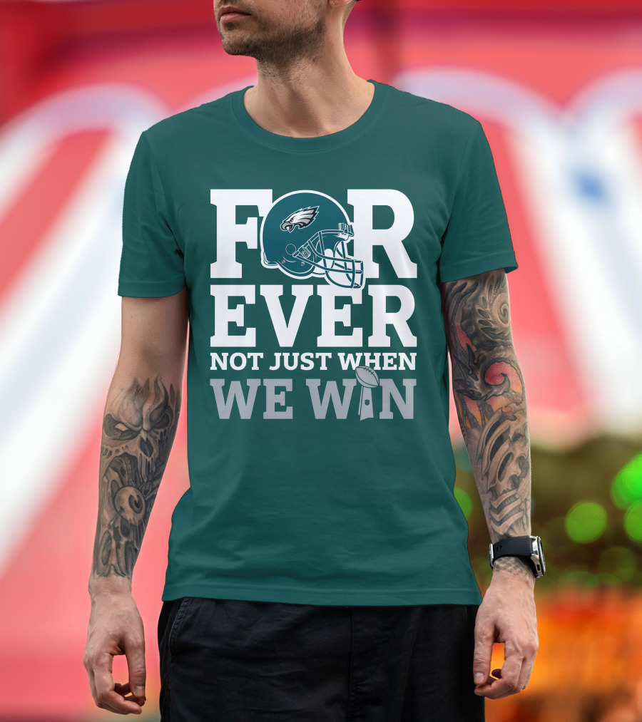 Philadelphia Eagles Helmet Forever Not Just When We Win Lombardi Trophy T-Shirt