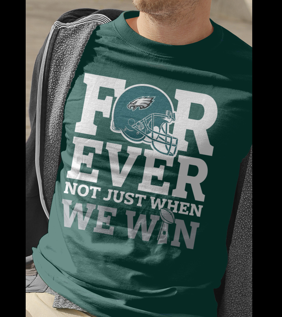 Philadelphia Eagles Helmet Forever Not Just When We Win Lombardi Trophy T-Shirt