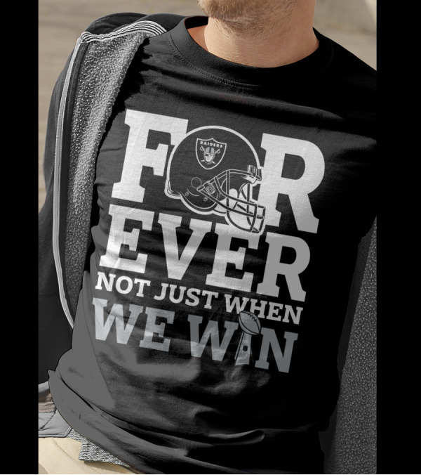 Las Vegas Raiders Helmet Forever Not Just When We Win Football Trophy T-Shirt